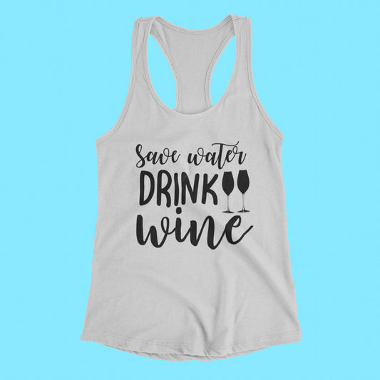 Save Water Drink Wine Tank
