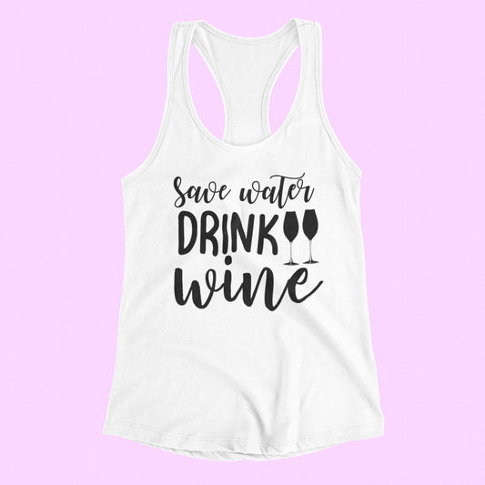 Save Water Drink Wine Tank