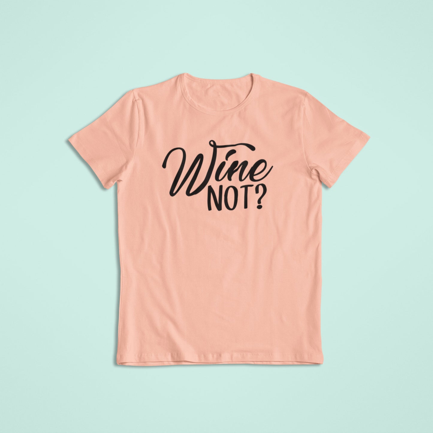Wine Not? Shirt