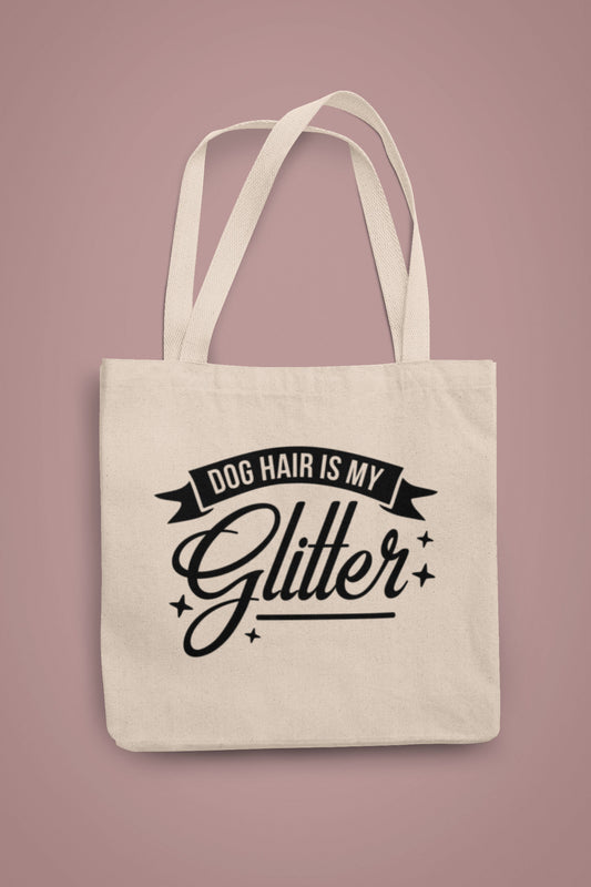 Dog Hair Is My Glitter Tote