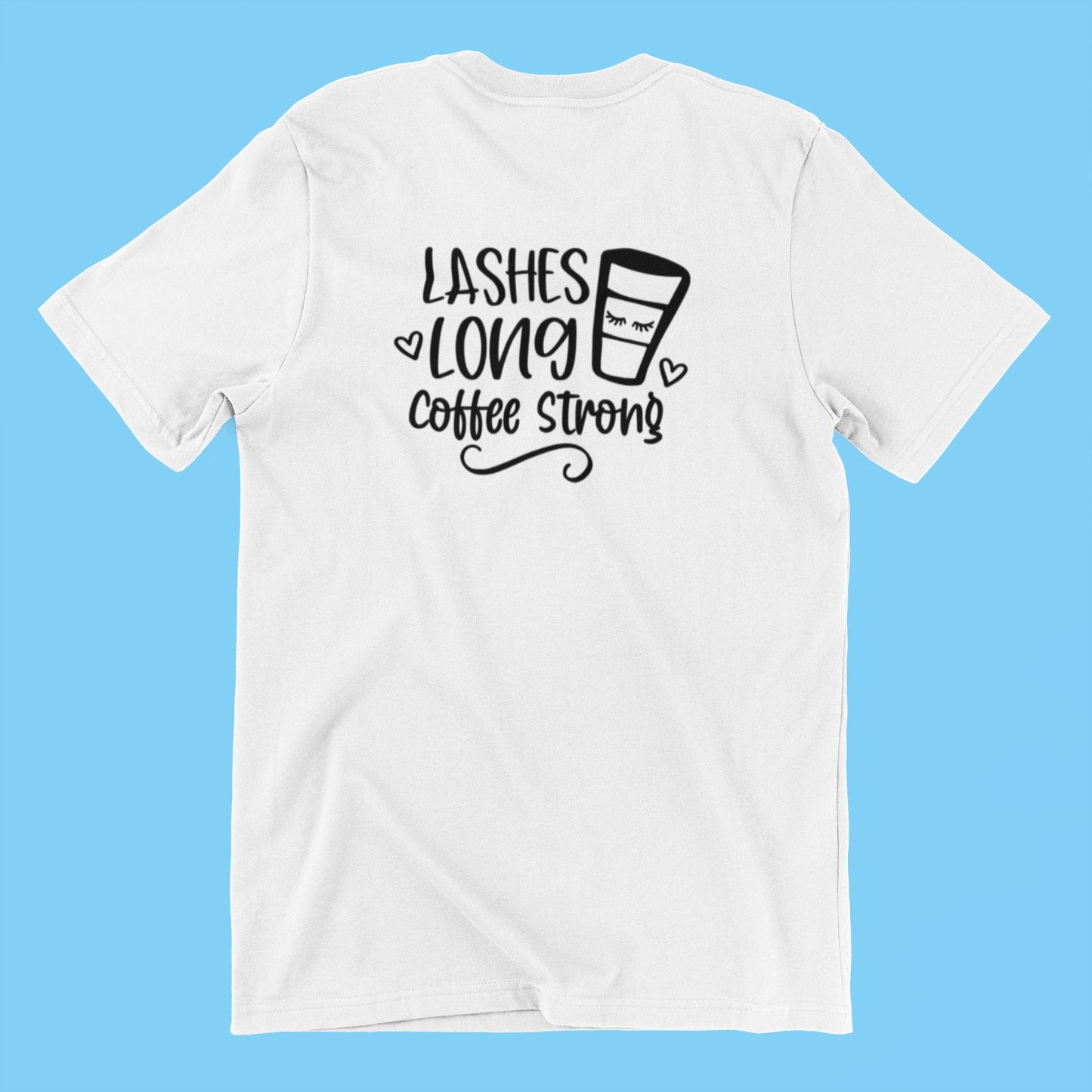 Lashes Long and Coffee Strong Shirt