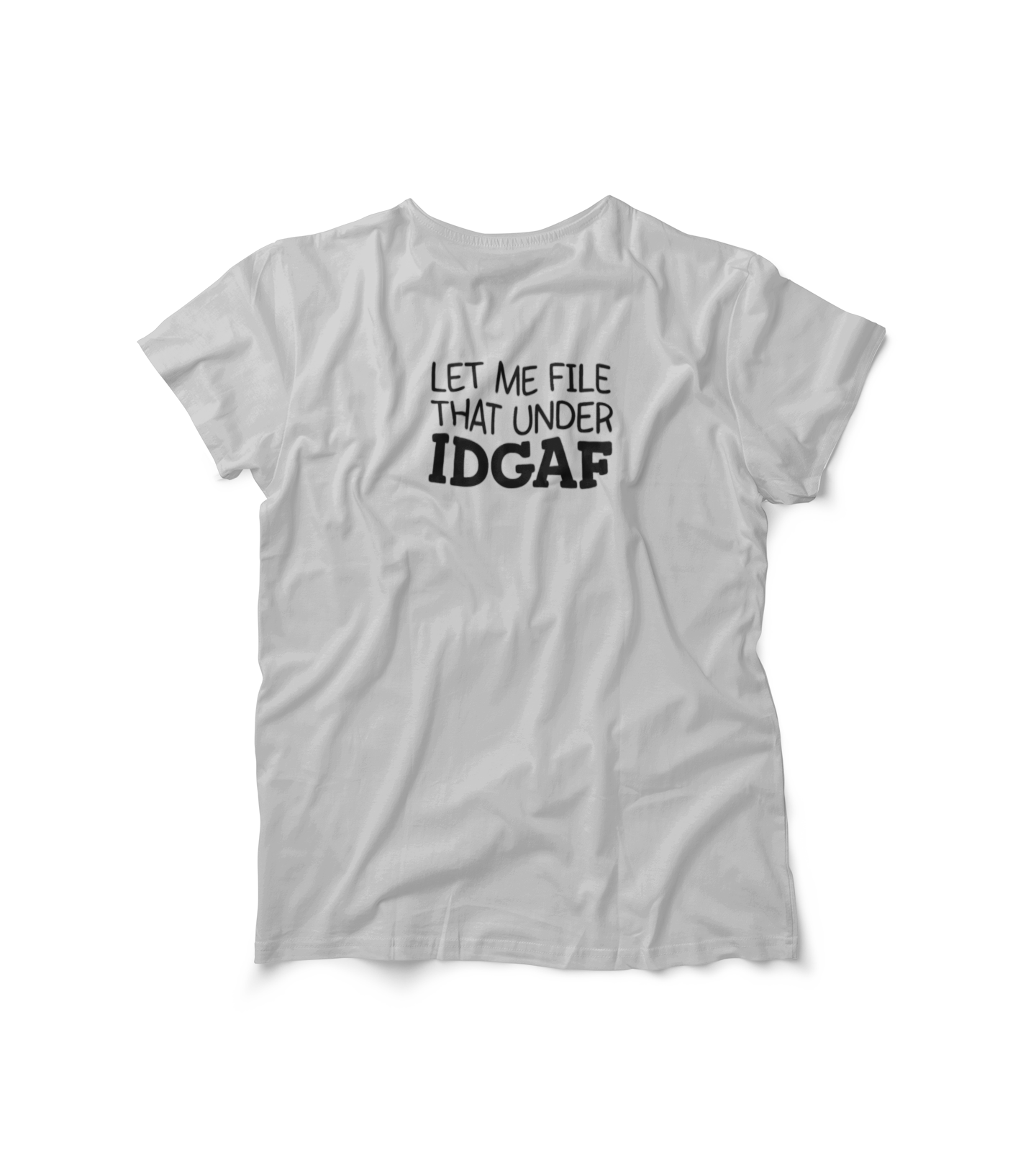 Let Me File That Under IDGAF Shirt